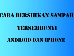 cara terbaru menghapus sampah sistem di android dan Iphone sampai Bersih